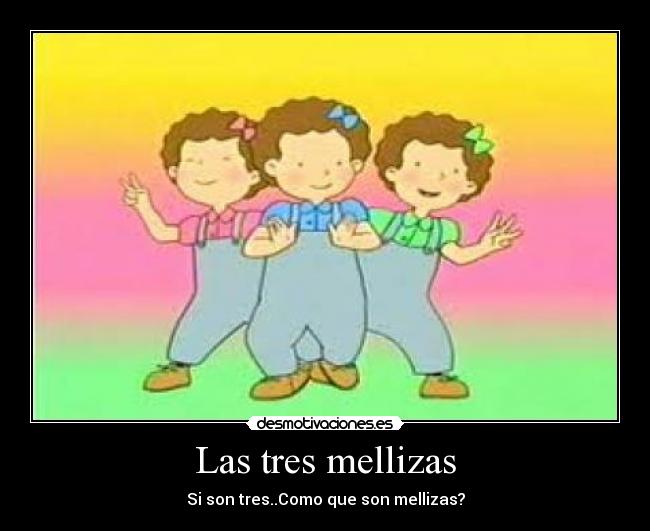 Las tres mellizas - Si son tres..Como que son mellizas?