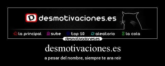 desmotivaciones.es - a pesar del nombre, siempre te ara reir