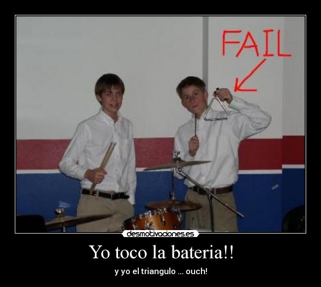 Yo toco la bateria!! - y yo el triangulo ... ouch!