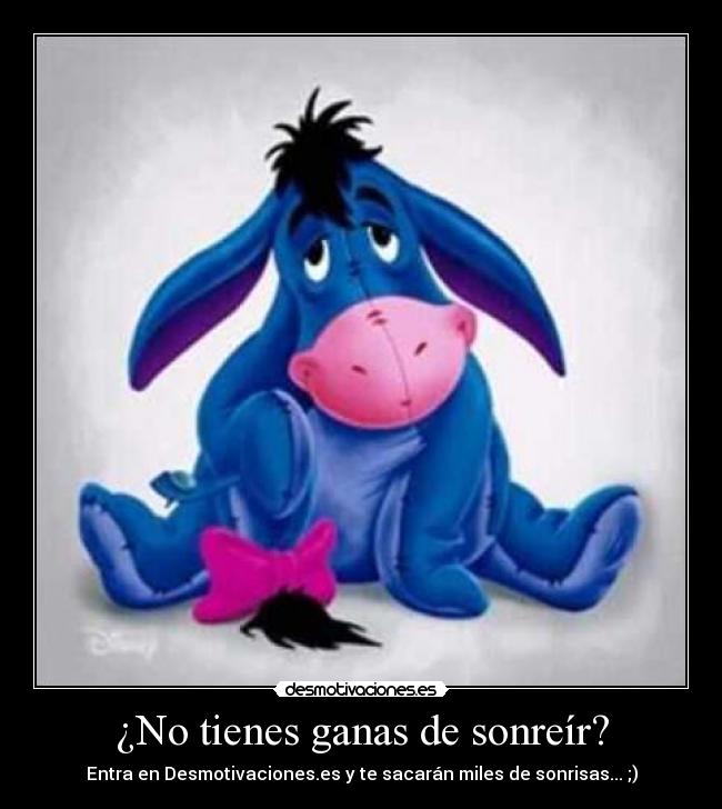¿No tienes ganas de sonreír? -
