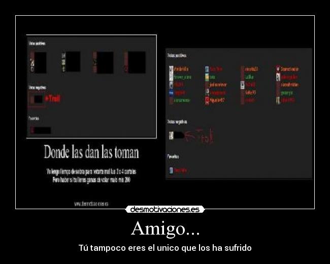 Amigo... - Tú tampoco eres el unico que los ha sufrido