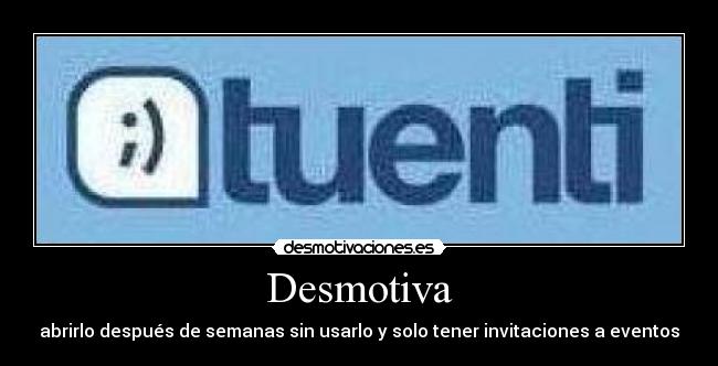 Desmotiva - abrirlo después de semanas sin usarlo y solo tener invitaciones a eventos