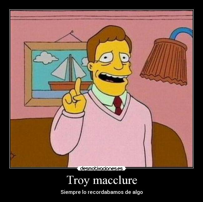 Troy macclure -