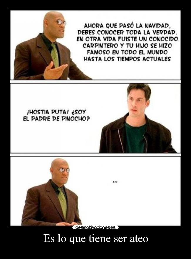 Es lo que tiene ser ateo -