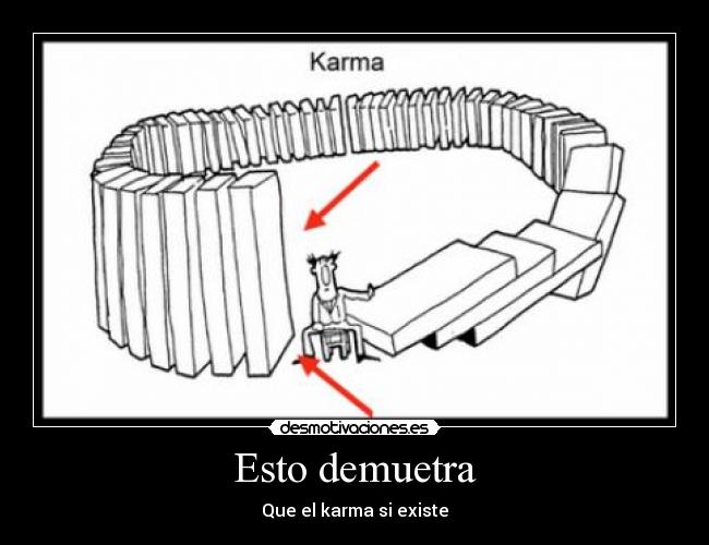Esto demuetra - Que el karma si existe