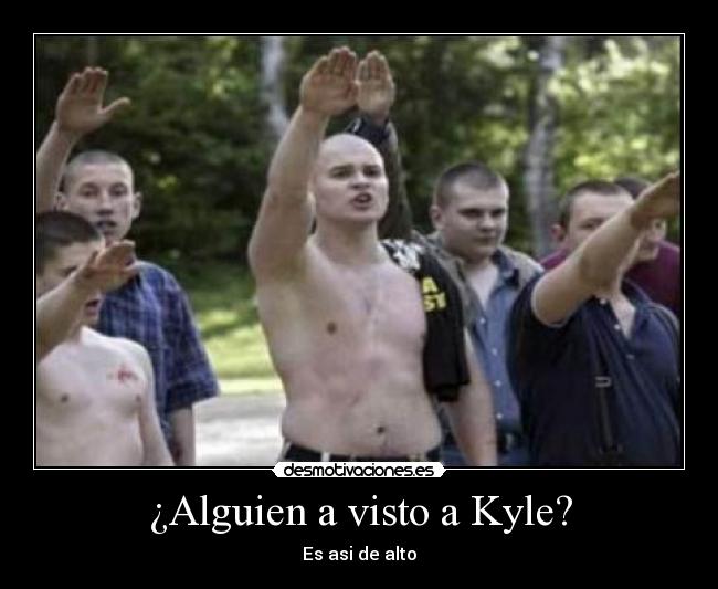 carteles alguien visto kyle asi alto desmotivaciones