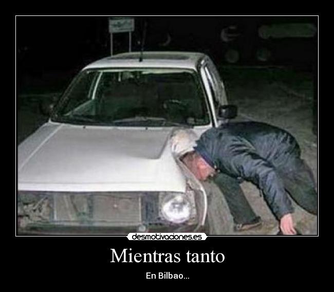 Mientras tanto - En Bilbao...