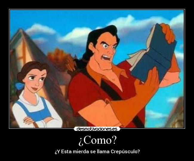 ¿Como? - ¿Y Esta mierda se llama Crepúsculo?