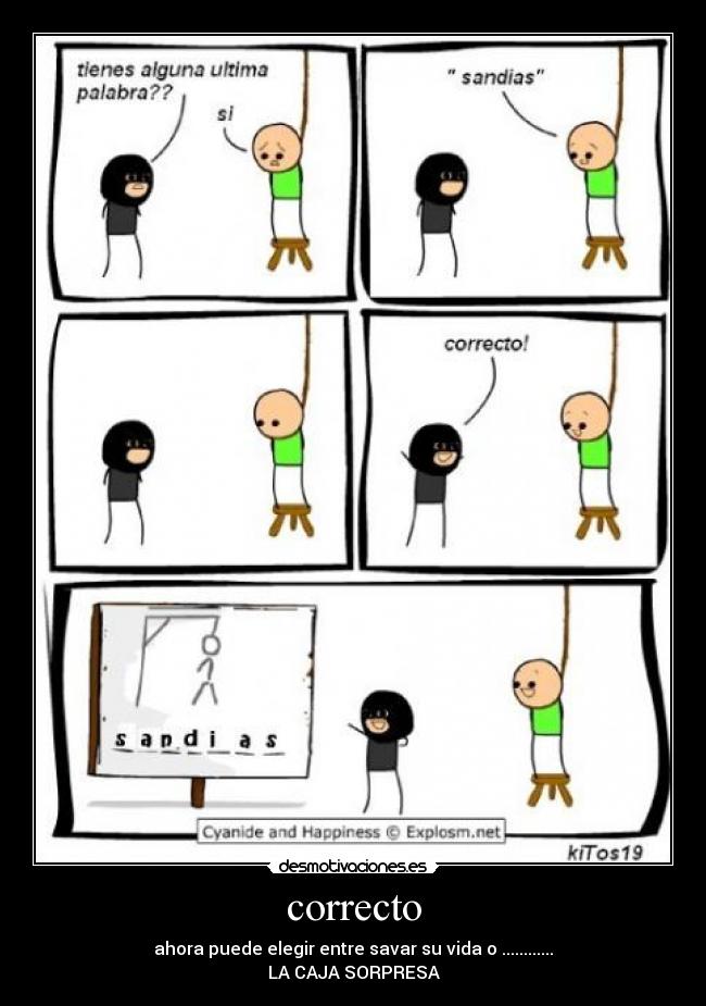 correcto - ahora puede elegir entre savar su vida o ............
LA CAJA SORPRESA