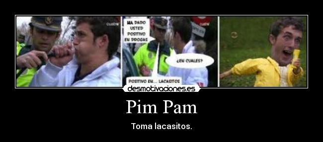 Pim Pam - Toma lacasitos.