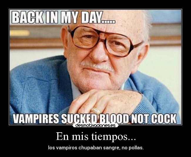 En mis tiempos... -