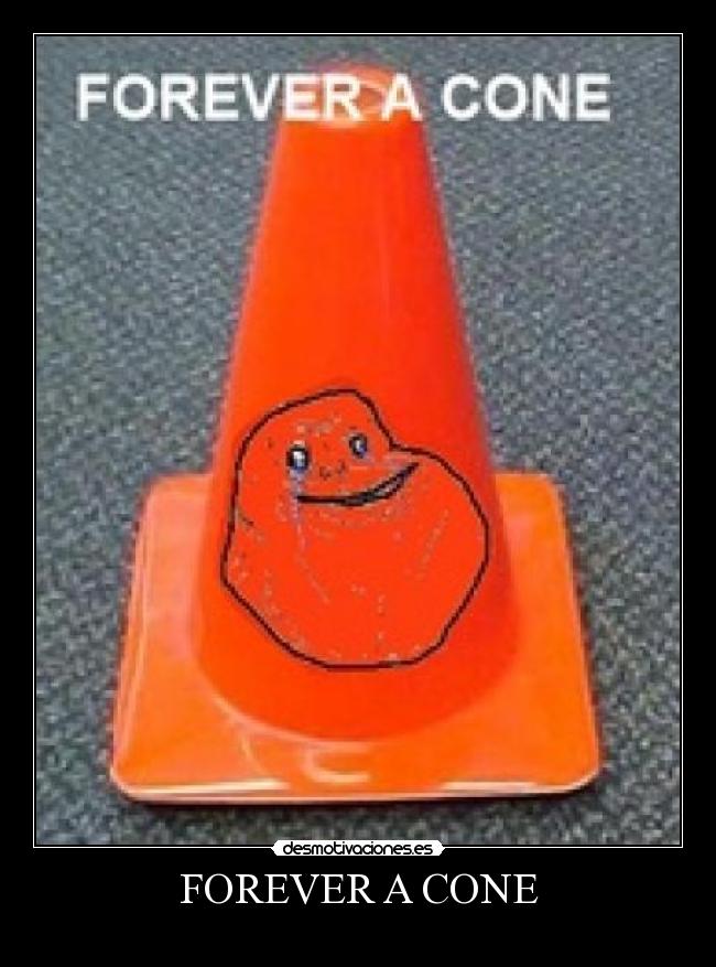 FOREVER A CONE -