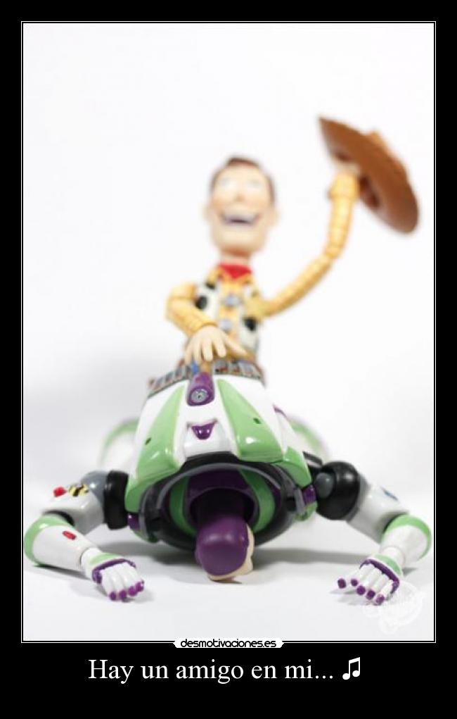 Hay un amigo en mi... ♫ -