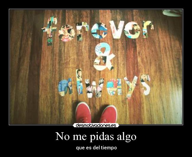 No me pidas algo - 
