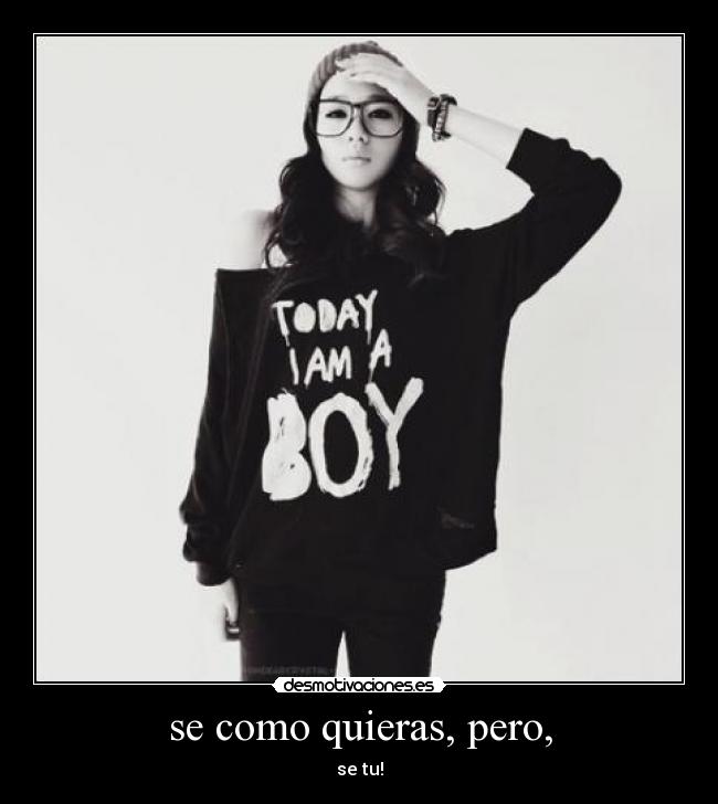 se como quieras, pero, -