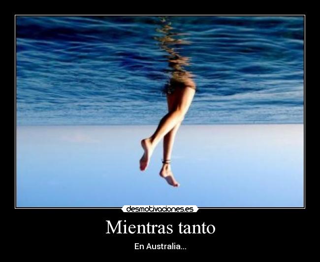 Mientras tanto - En Australia...