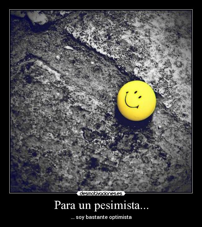 Para un pesimista... - 