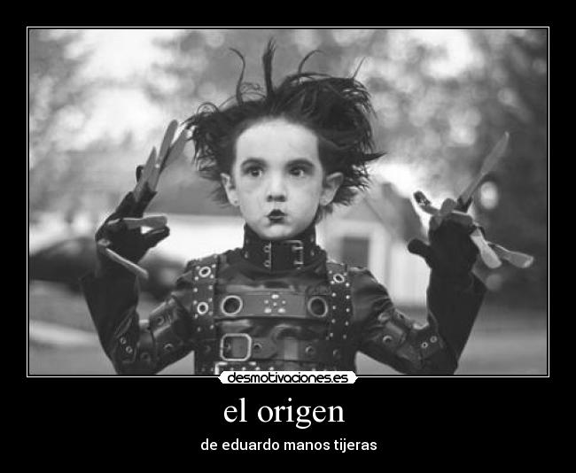 el origen  - de eduardo manos tijeras