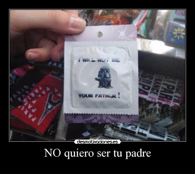NO quiero ser tu padre - 