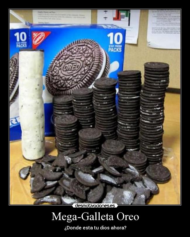Mega-Galleta Oreo - ¿Donde esta tu dios ahora?