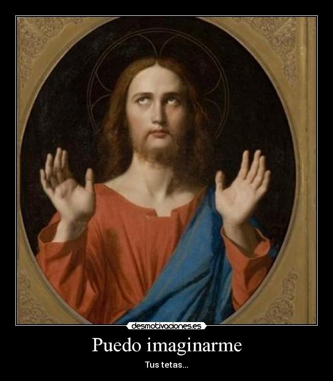 Puedo imaginarme - Tus tetas...