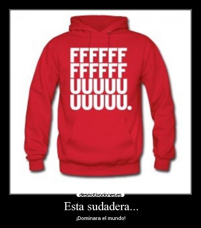 Esta sudadera... - 