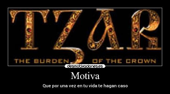 Motiva - Que por una vez en tu vida te hagan caso