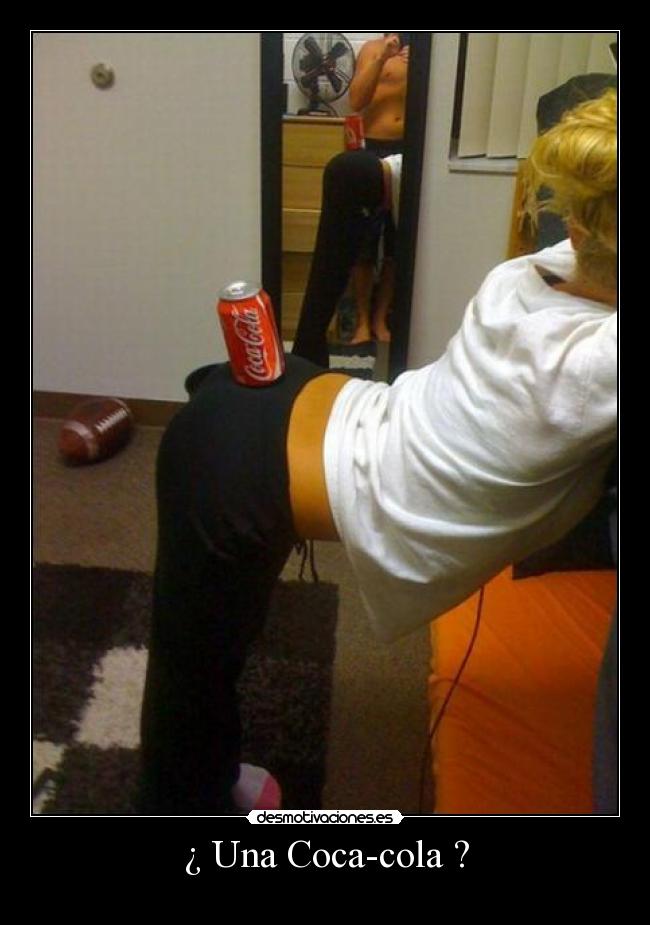 ¿ Una Coca-cola ? -