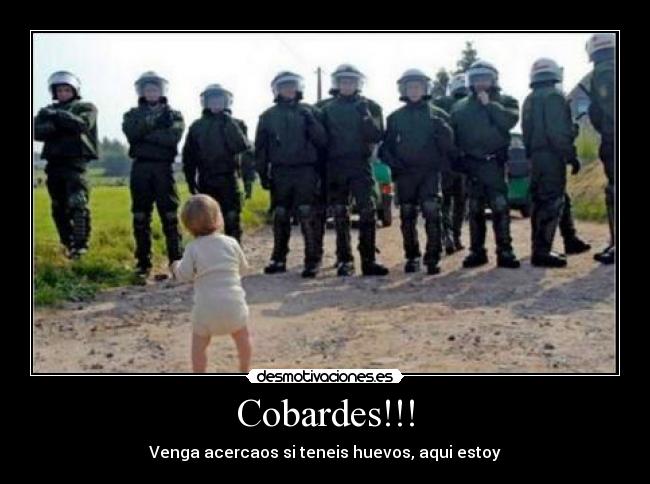 Cobardes!!! -