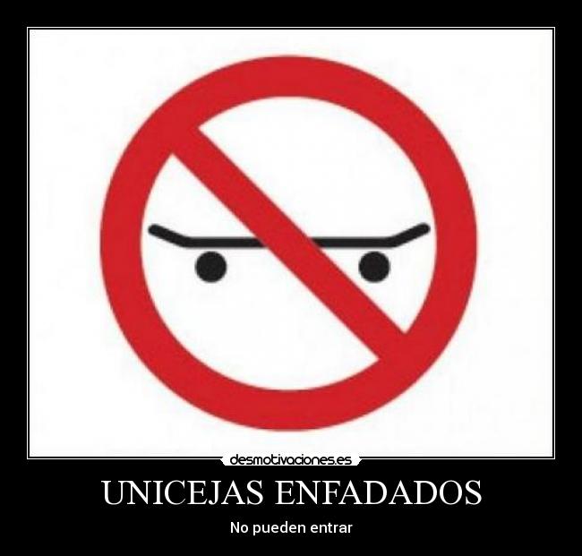 UNICEJAS ENFADADOS - No pueden entrar
