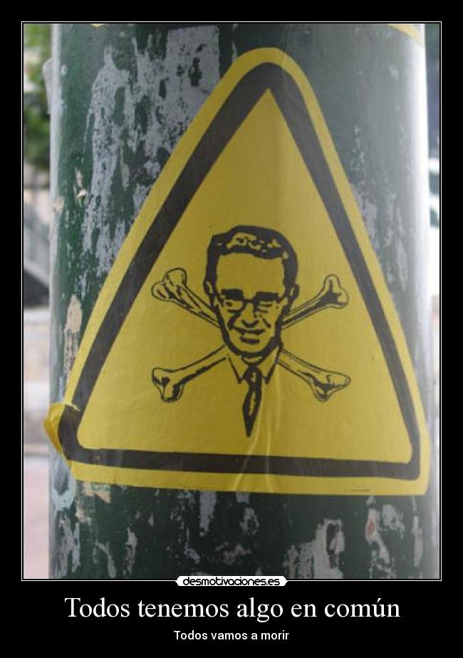 Todos tenemos algo en común - Todos vamos a morir