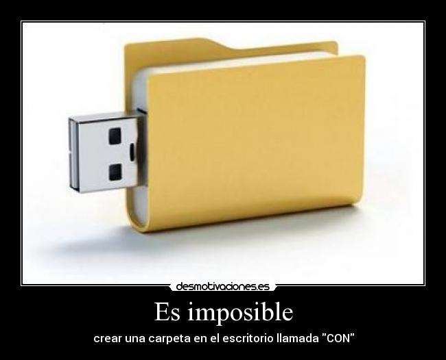 Es imposible - crear una carpeta en el escritorio llamada CON