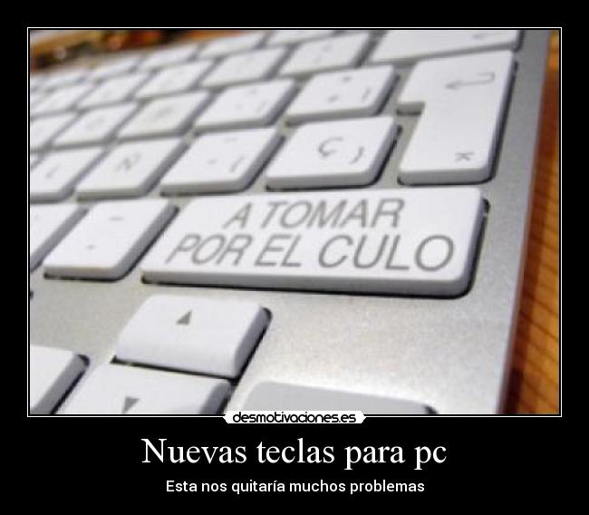 Nuevas teclas para pc - Esta nos quitaría muchos problemas