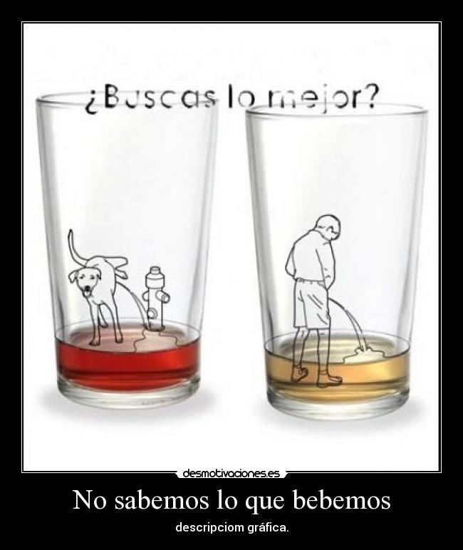 No sabemos lo que bebemos -