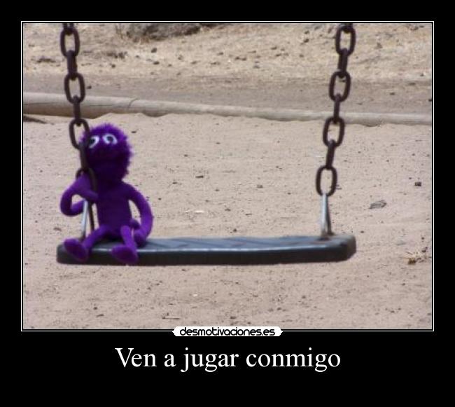 Ven a jugar conmigo -