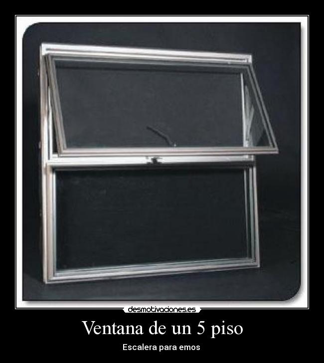 Ventana de un 5 piso - Escalera para emos