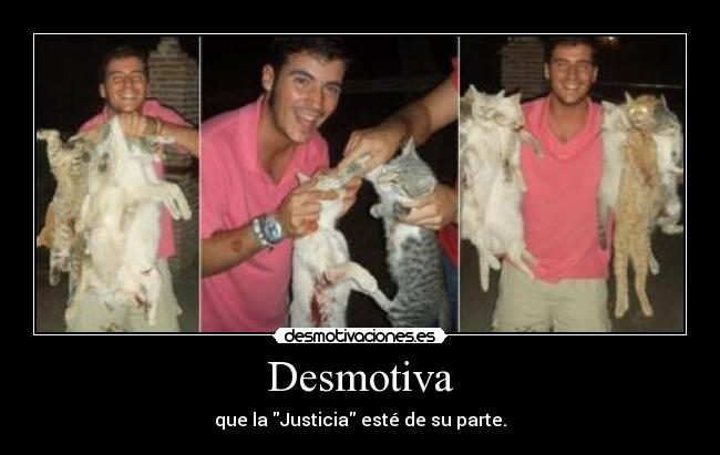 Desmotiva - que la Justicia esté de su parte.