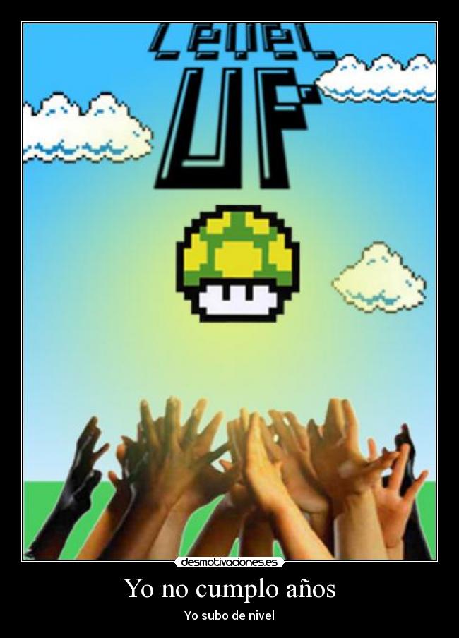 Yo no cumplo años - Yo subo de nivel
