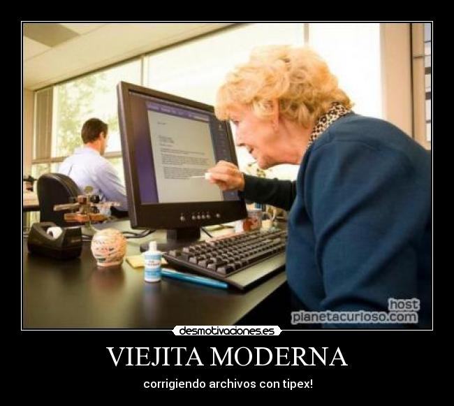 VIEJITA MODERNA - corrigiendo archivos con tipex!