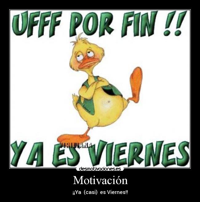Motivación - ¡¡Ya (casi) es Viernes!!
