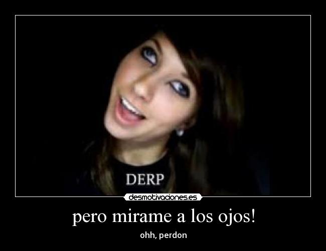 pero mirame a los ojos! - 