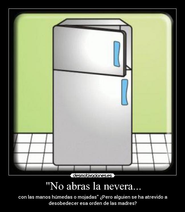 No abras la nevera... - 