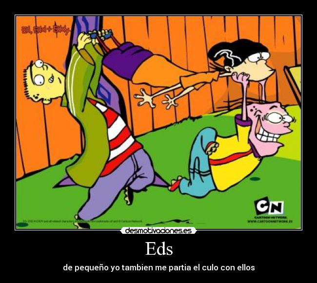 Eds - de pequeño yo tambien me partia el culo con ellos