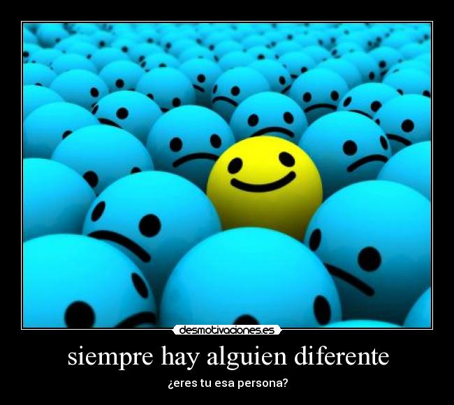 siempre hay alguien diferente -