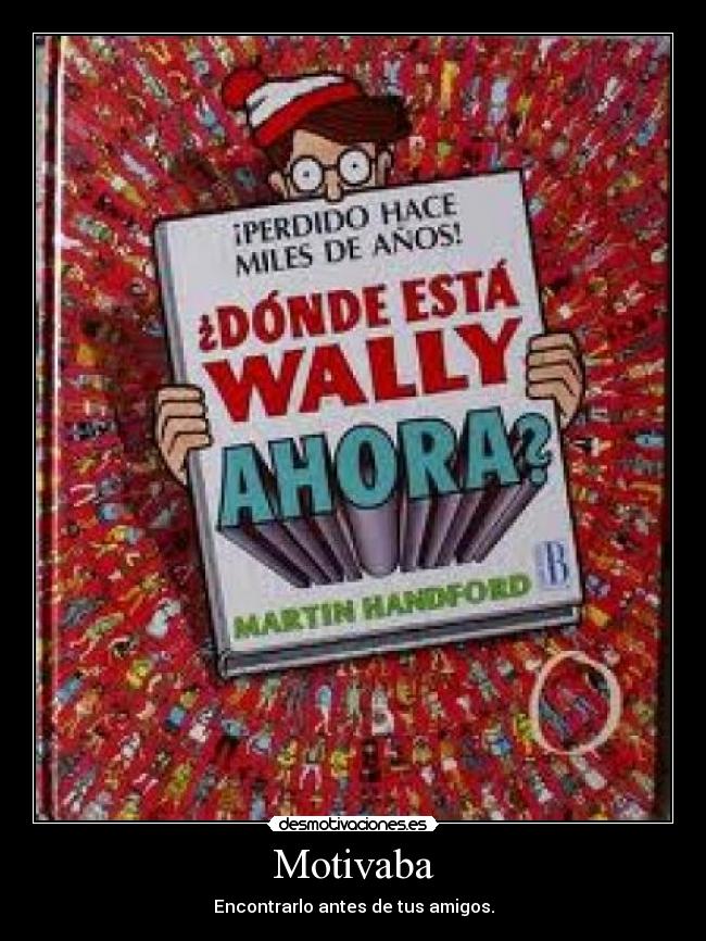 Motivaba - Encontrarlo antes de tus amigos.