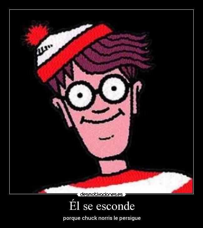 Él se esconde -