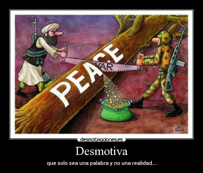 Desmotiva - que solo sea una palabra y no una realidad....