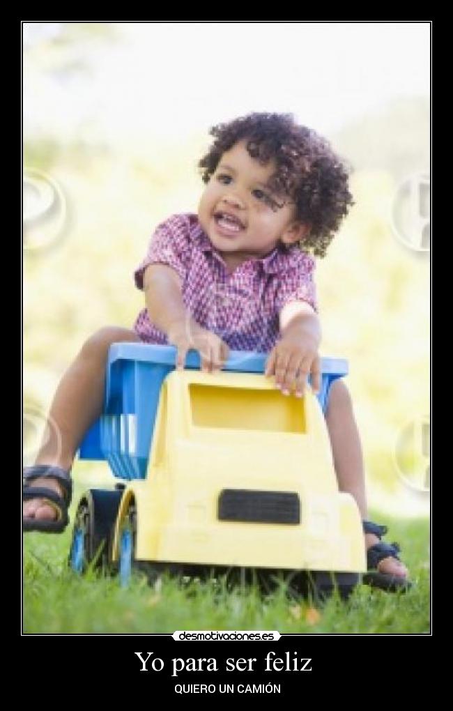 carteles felicidad camion nino juguete desmotivaciones