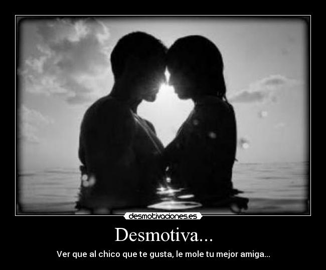 carteles desamor chico que gusta mola mejor amiga desmotivaciones