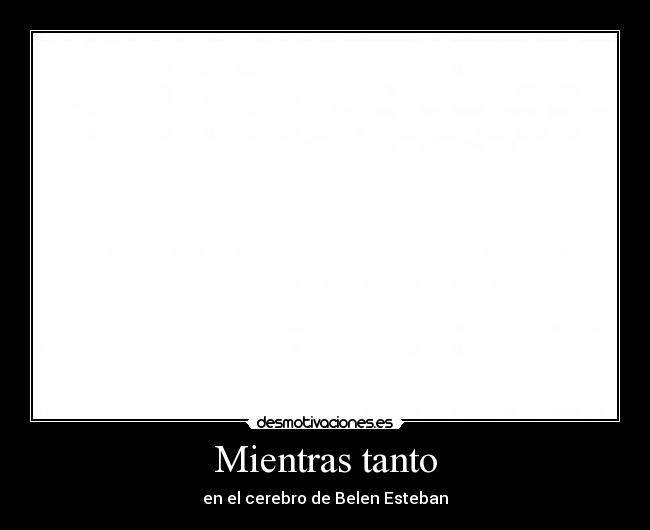 Mientras tanto - en el cerebro de Belen Esteban